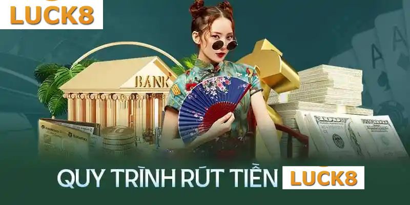 Luck8 cung cấp quy trình rút tiền hiệu quả và thuận tiện cho người chơi