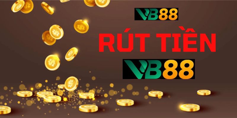 Tổng Quan Về Rút Tiền VB88