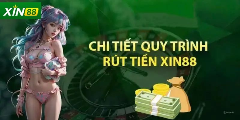 Những Điều Cần Biết Trước Khi Rút Tiền Xin88